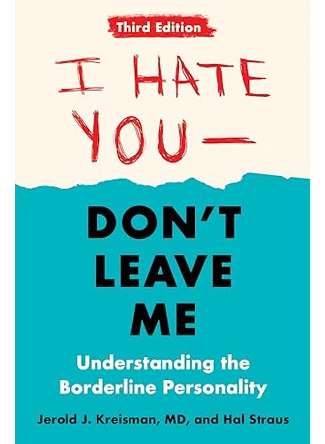 I Hate You Dont Leave Me Third Edition Understanding The Borderline Personality